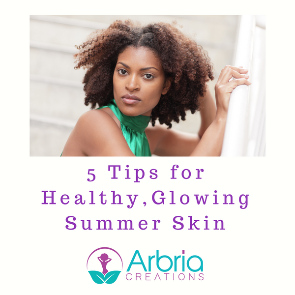 5 Tips for a Healthy, Glowing Summer Skin