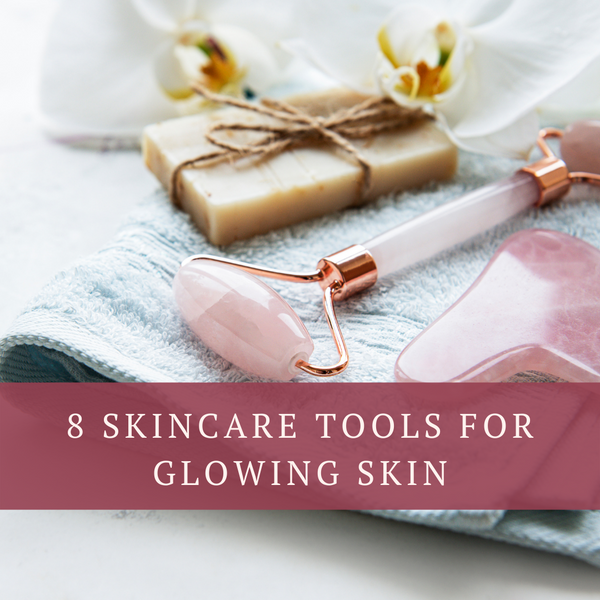 8 Skincare Tools for Glowing Skin