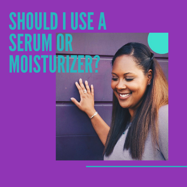 Should I Use A Serum or Moisturizer?