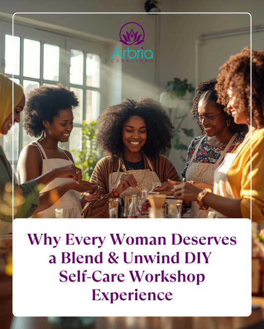 Why Every Woman Deserves a Blend & Unwind DIY Self-Care Workshop Experience