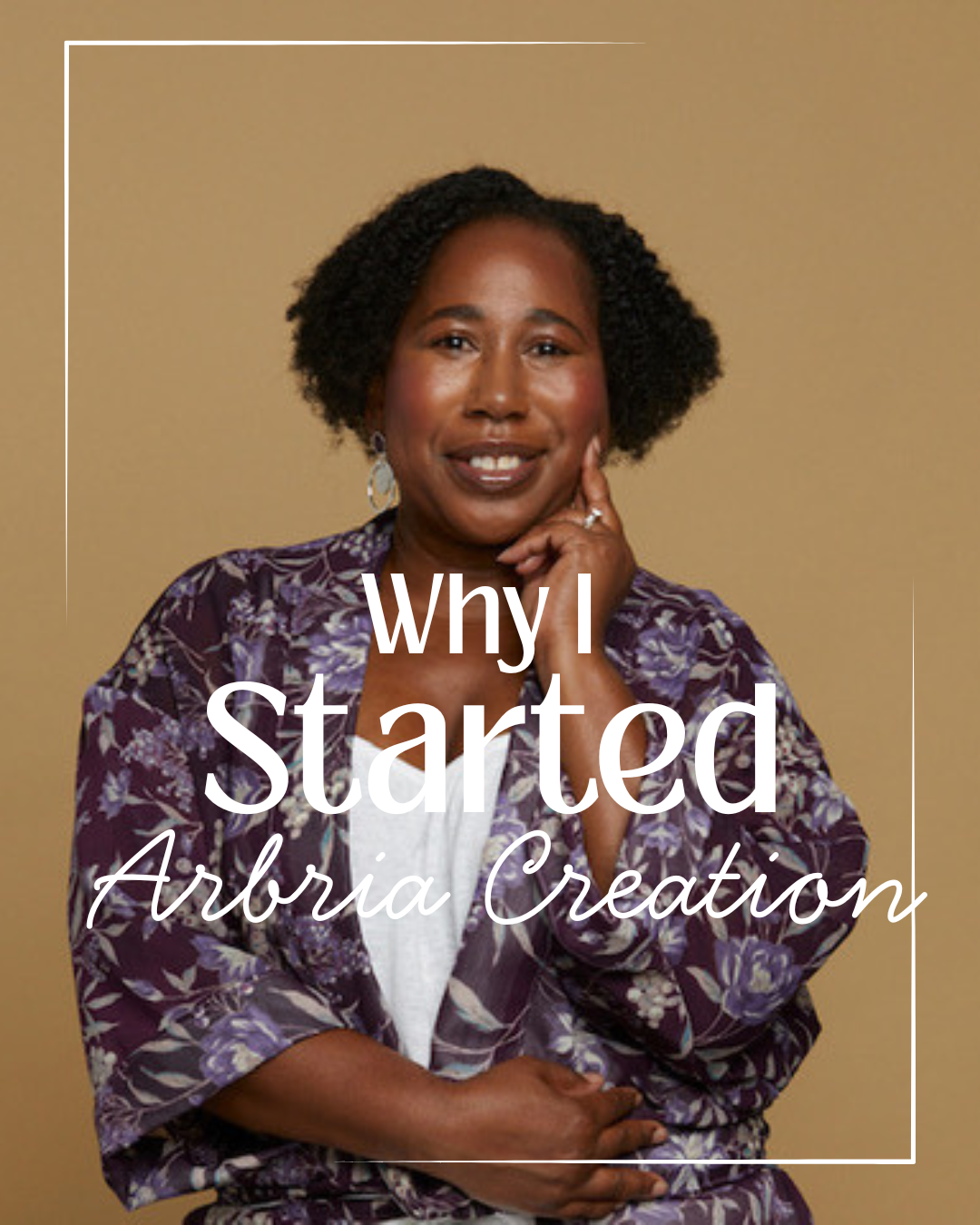 Why I Started Arbria Creations