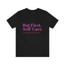 Load image into Gallery viewer, But First Self-Care Jersey Short Sleeve Tee